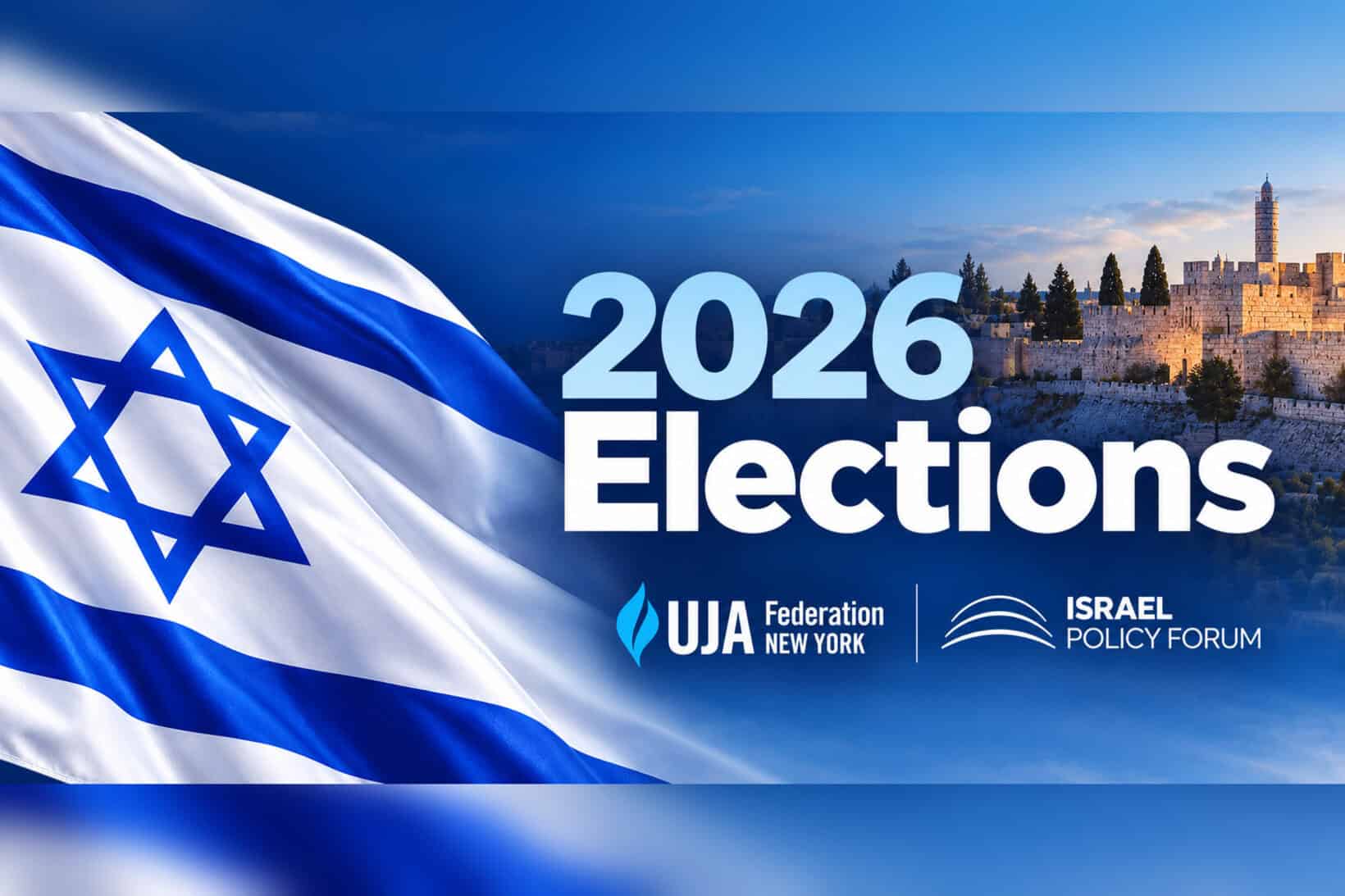 Graphic for the 2026 Israeli elections featuring a waving Israeli flag, a Jerusalem skyline, and the logos of UJA-Federation of New York and Israel Policy Forum.