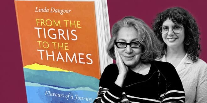 Book cover of Linda Dangoor’s From the Tigris to the Thames: Flavours of a Journey beside black-and-white portraits of Linda Dangoor and Gabriella Gershenson on a burgundy background.