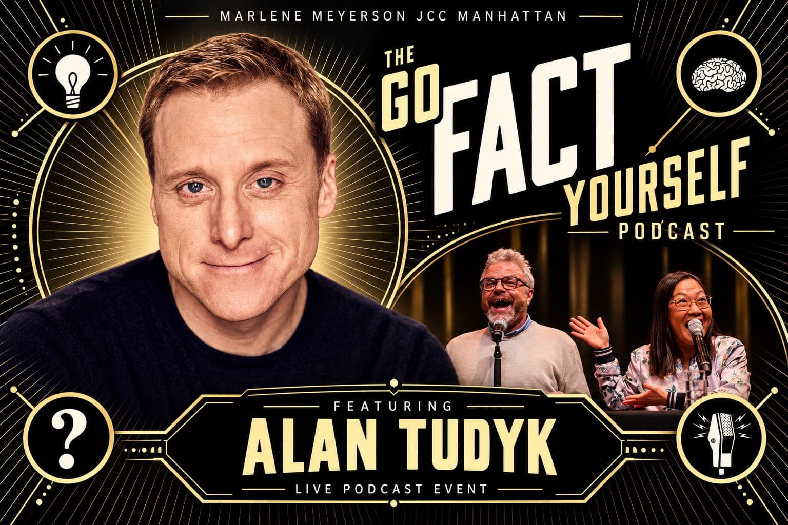 Promotional graphic for The Go Fact Yourself Podcast at the Marlene Meyerson JCC Manhattan, featuring a large portrait of guest Alan Tudyk alongside the podcast hosts onstage with microphones. The black-and-gold design includes bold Go Fact Yourself branding, quiz-themed icons, and text reading “Featuring Alan Tudyk” and “Live Podcast Event.”