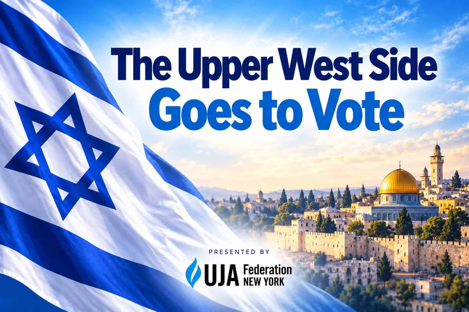 Israeli flag waving beside the Jerusalem skyline with text reading “The Upper West Side Goes to Vote” and UJA-Federation of New York sponsorship.